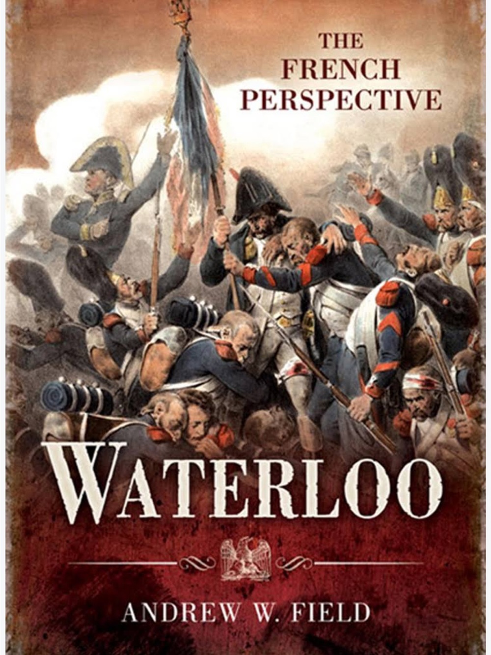 History. Waterloo. The French Perspective